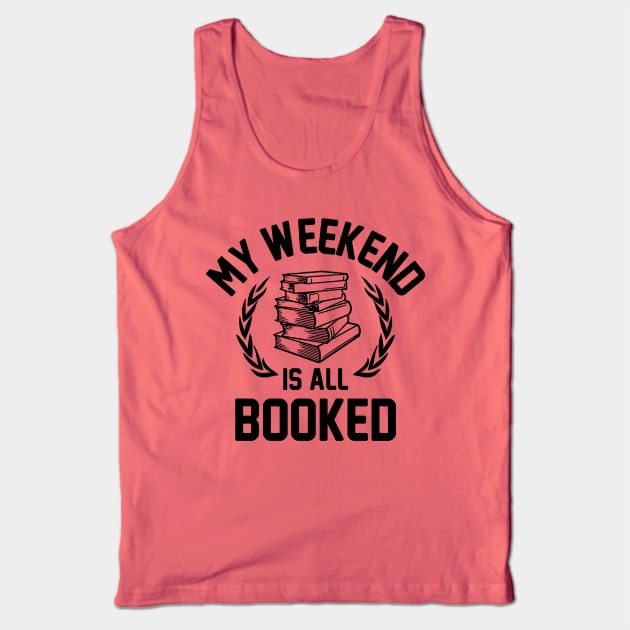 My Weekend Is All Booked Tank Top by gackac